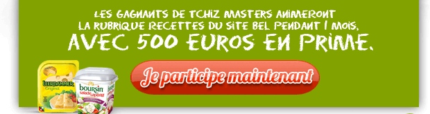 Les gagnants de Tchiz Masters animeront la rubrique recettes du site BEL pendant 1 mois. AVEC 500 EUROS EN PRIME, je participe mantenant !